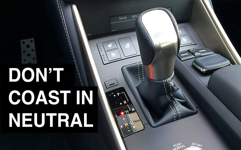 How to avoid coasting in neutral Five Things To Never Do in an Automatic Car